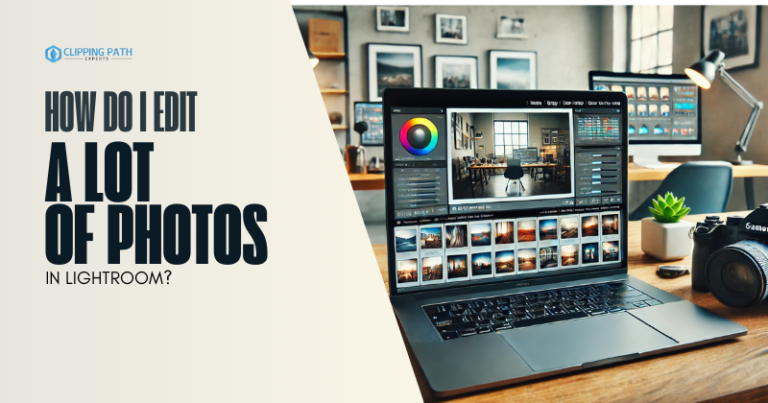 How Do I Edit a Lot of Photos in Lightroom