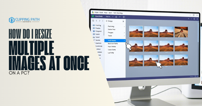 How Do I Resize Multiple Images at Once on a PC