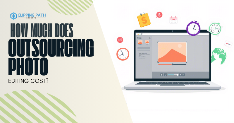 How Much Does Outsourcing Photo Editing Cost