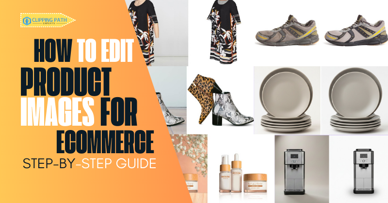 How to Edit Product Images for Ecommerce Step by Step Guide
